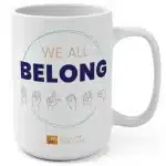 We All Belong Mug