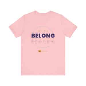 We All Belong — Unisex Tee - Image 10